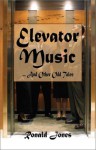 Elevator Music...and Other Odd Tales: And Other Tales - Ronald Jones