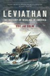 Leviathan: The History of Whaling in America - Eric Jay Dolin