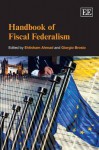 Handbook Of Fiscal Federalism - Ehtisham Ahmad, Giorgio Brosio