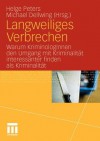 Langweiliges Verbrechen: Warum Kriminologinnen Den Umgang Mit Kriminalitat Interessanter Finden ALS Kriminalitat - Helge Peters, Michael Dellwing