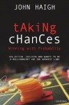 Taking Chances: Winning with Probability - John Haigh