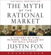 The Myth of the Rational Market: A History of Risk, Reward, and Delusion on Wall Street (Audio) - Justin Fox, Alan Sklar