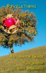 Revelations for a New Age: Return to Grace - Mark Wheeler, Steve Schoeneman