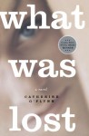 What Was Lost: A Novel - Catherine O'Flynn