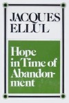 Hope in time of abandonment - Jacques Ellul