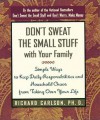 Don't Sweat the Small Stuff with Your Family: Simple Ways to Keep Daily Responsibilities and Household Chaos from Taking Over Your Life - Richard Carlson