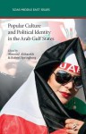 Popular Culture and Political Identity in the Arab Gulf States - Alanoud Alsharekh, Robert Springborg