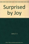 Surprised By Joy - C.S. Lewis