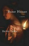 Bone House: A Novel - Betsy Tobin