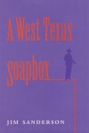 A West Texas Soapbox - Jim Sanderson