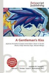 A Gentleman's Kiss - Lambert M. Surhone, Mariam T. Tennoe, Susan F. Henssonow