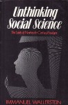 Unthinking Social Science: The Limits Of Nineteenth Century Paradigms - Immanuel Wallerstein