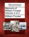 Memoirs of William Forster. Volume 2 of 2 - William Forster