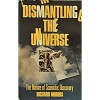 Dismantling The Universe: The Nature Of Scientific Discovery - Richard Morris