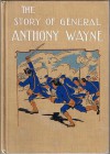 The Story of General Anthony Wayne, the Hero of Stony Point - Percy Keese Fitzhugh