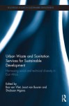 Urban Waste and Sanitation Services for Sustainable Development: Harnessing Social and Technical Diversity in East Africa - van vliet, Bas van Vliet, Joost Van Buuren, Shaaban Mgana