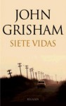 Siete Vidas - John Grisham