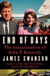 End of Days: The Assassination of John F. Kennedy - James L. Swanson