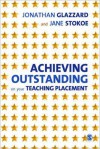 Achieving Outstanding on Your Teaching Placement: Early Years and Primary School-Based Training - Jonathan Glazzard, Jane Stokoe