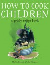 How to Cook Children: A Grisly Recipe Book for Gruesome Witches - Martin Howard, Colin Stimpson