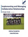 Implementing and Managing Collaborative Relationships - A Simple Guide - Andrew Humphreys, Linda McComie