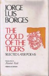 The Gold of the Tigers: Selected Later Poems - Jorge Luis Borges, Alastair Reid