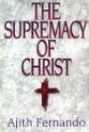 Supremacy of Christ - Ajith Fernando