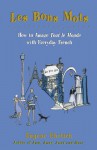 Les Bons Mots: How to Amaze Tout Le Monde with Everyday French - Eugene Ehrlich