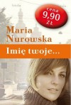 Imię twoje... - Maria Nurowska