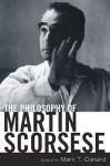 The Philosophy of Martin Scorsese - Mark T. Conard