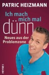 Ich mach mich mal dünn: Neues aus der Problemzone (German Edition) - Patric Heizmann