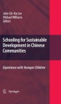 Schooling for Sustainable Development in Chinese Communities: Experience with Younger Children - John Chi-kin Lee, Michael Williams