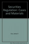 Securities Regulations: Cases and Materials - James D. Cox, Robert W. Hillman, Donald C. Langevoort