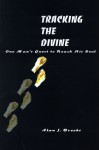 Tracking the Divine: One Man's Quest to Reach His Soul - Alan Brooks