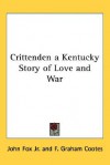 Crittenden a Kentucky Story of Love and War - John Fox Jr., F. Graham Cootes