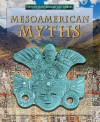 Mesoamerican Myths - Anita Dalal