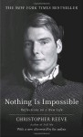 Nothing is Impossible: Reflections on a New Life - Christopher Reeve