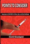 Points to Consider: Responses to HIV/AIDS in Africa, Asia, and the Caribbean - David Gisselquist