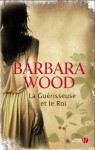 La Guérisseuse et le Roi - Barbara Wood