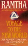 Voyage To The New World: An Adventure Into Unlimitedness - Ramtha, Douglas James Mahr