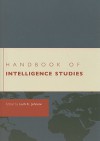 Handbook of Intelligence Studies - Loch K. Johnson