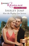 How the Playboy Got Serious - Shirley Jump