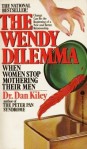 The Wendy Dilemma: When Women Stop Mothering Their Men - Dan Kiley