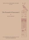 The Pyramid of Senwosret I: The South Cemeteries of Lisht - Dieter Arnold, Dorothea Arnold, Peter F. Dorman