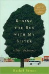 Riding the Bus with My Sister: A True Life Journey - Rachel Simon