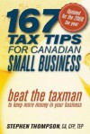 167 Tax Tips for Canadian Small Business: Beat the Taxman to Keep More Money in Your Business - Stephen Thompson