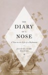 The Diary of a Nose: A Year in the Life of a Parfumeur - Jean-Claude Ellena