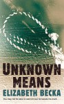 Unknown Means - Elizabeth Becka