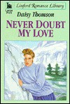 Never Doubt My Love - Daisy Thomson