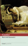 Racconti fantastici - Théophile Gautier